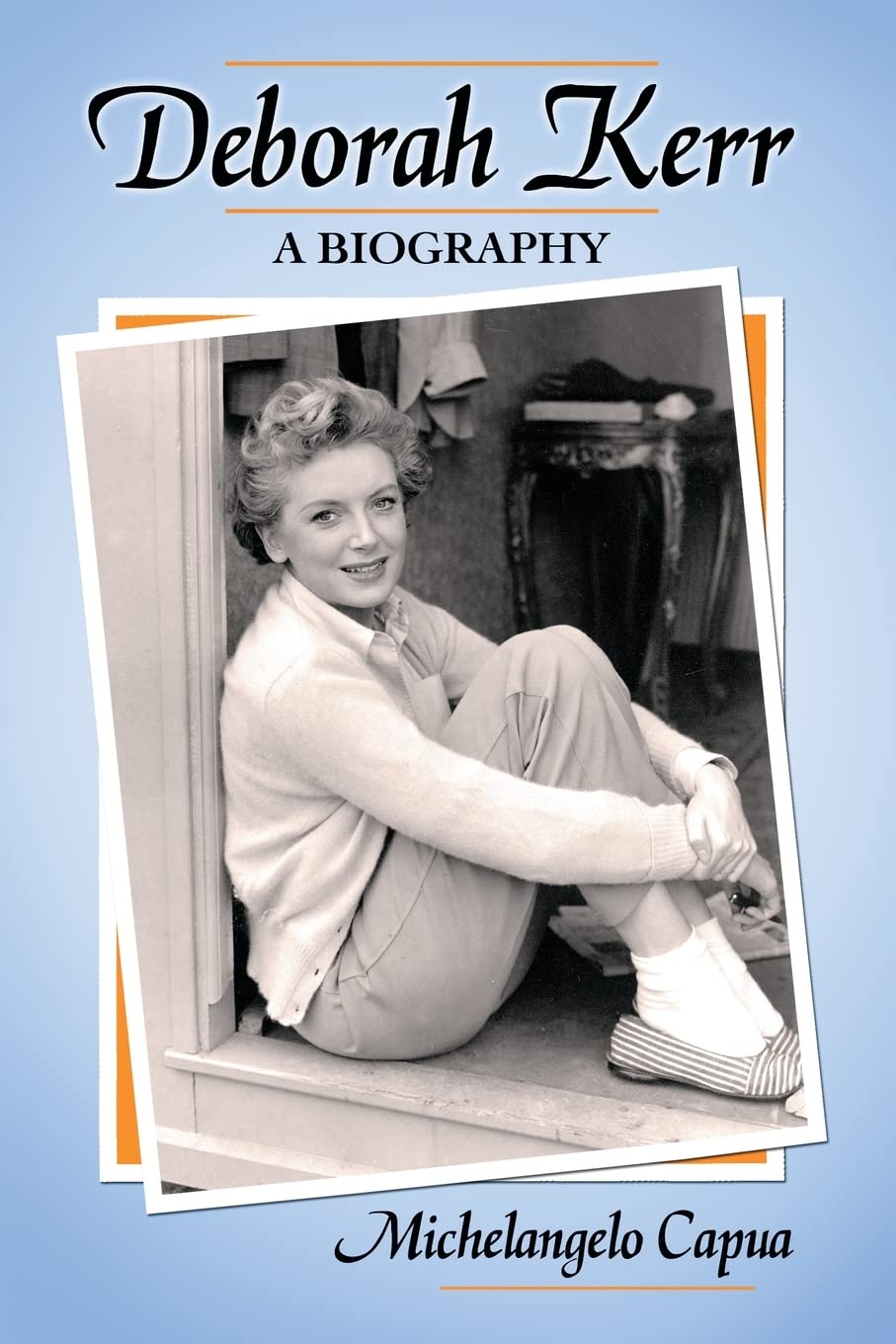Deborah Kerr: A Biography-Michelangelo Capua