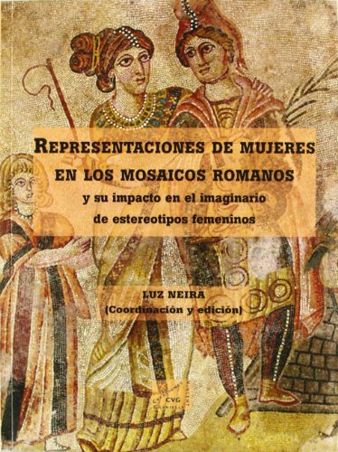 Representaciones de mujeres en los mosaicos romanos : y su impacto en el imaginario de estereotipos femeninos