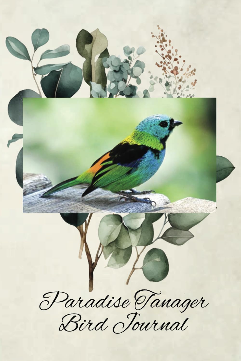 Paradise Tanager Bird Journal: Your Writing Journey Making It The Perfect Partner For Capturing Your Thoughts Aspirations Dreams And Notes