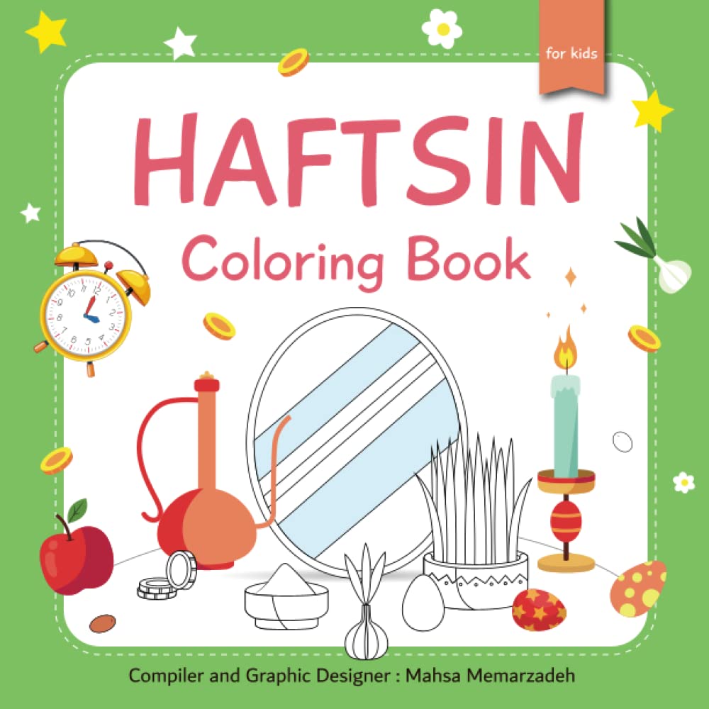 Haftsin Coloring Book: A Nowruz book to entertain kids during spring break, and a perfect gift for Persian New Year!