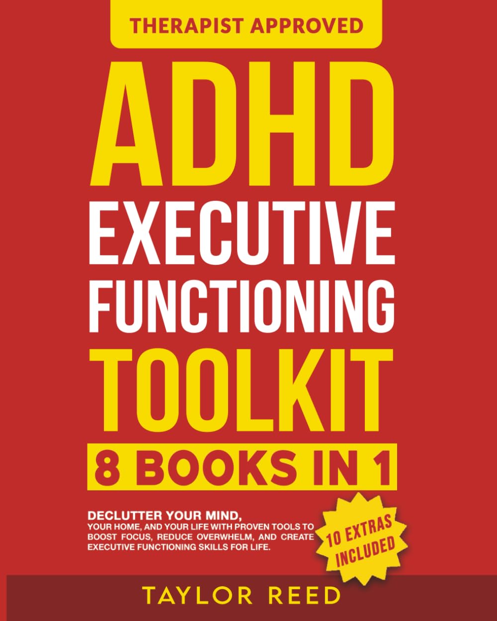 ADHD Executive Functioning Toolkit (8 in 1): Declutter Your Mind, Your Home, and Your Life With Proven Tools to Boost Focus, Reduce Overwhelm, and ... Stick (Executive Functioning Skills for Life)