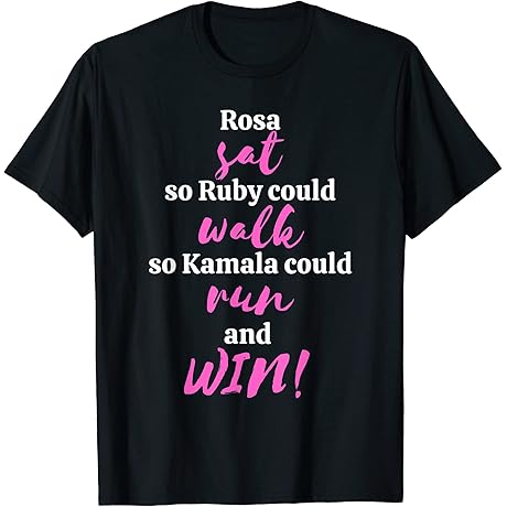 Rosa Sat Ruby Walked Kamala Run Shirt