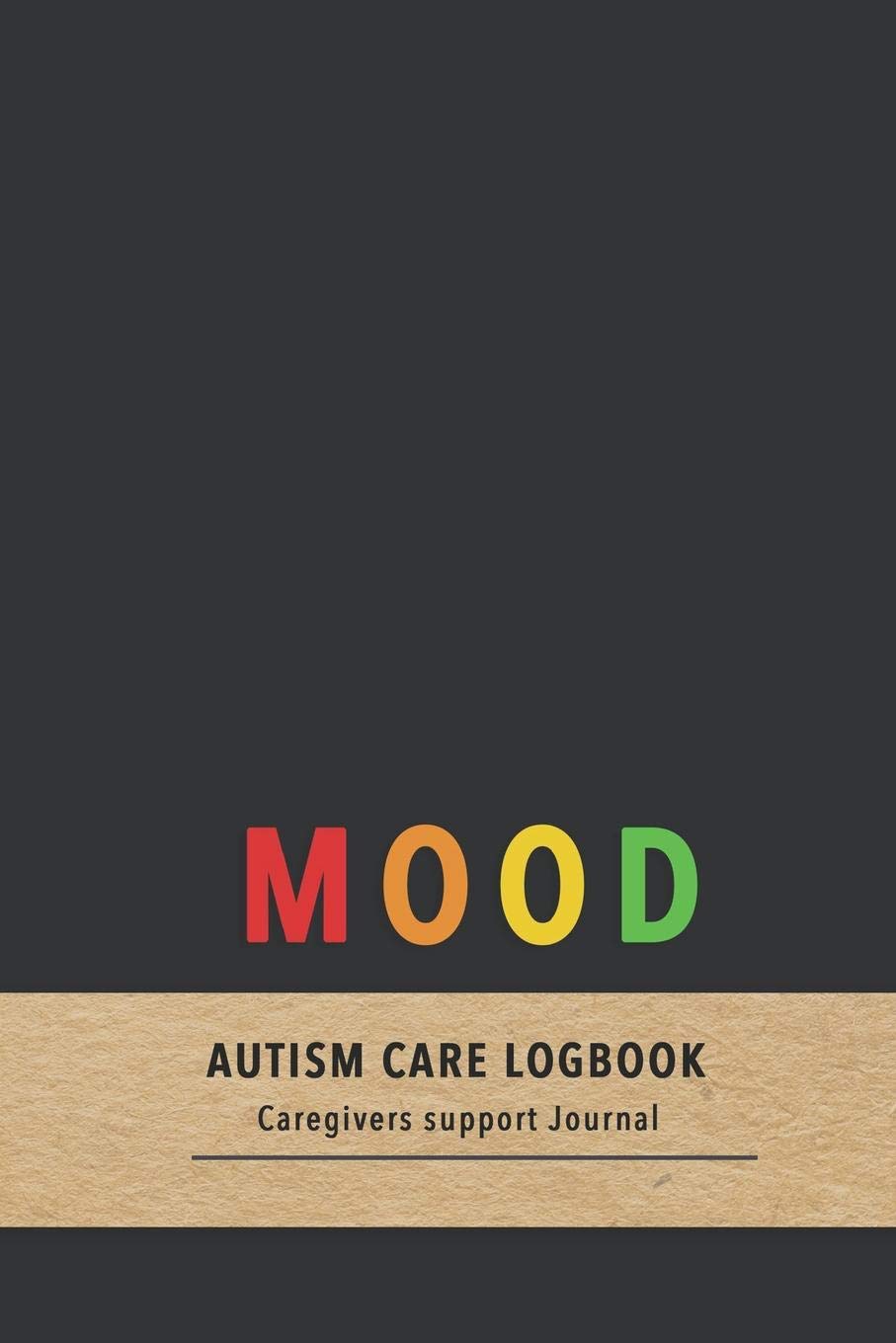 Mood Autism care logbook: Behaviouremotion tracking journal for carers and parents of Autistic children| Improve the caring of your children with pattern observation