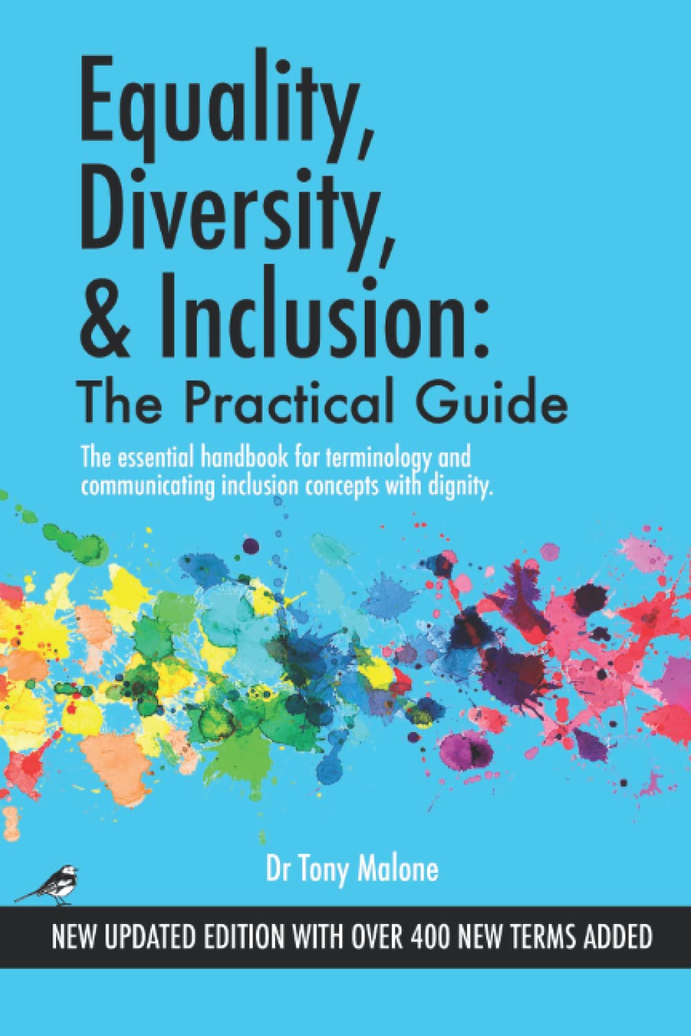 Equality, Diversity & Inclusion: The Practical Guide: The essential handbook for terminology and communicating inclusion with dignity.