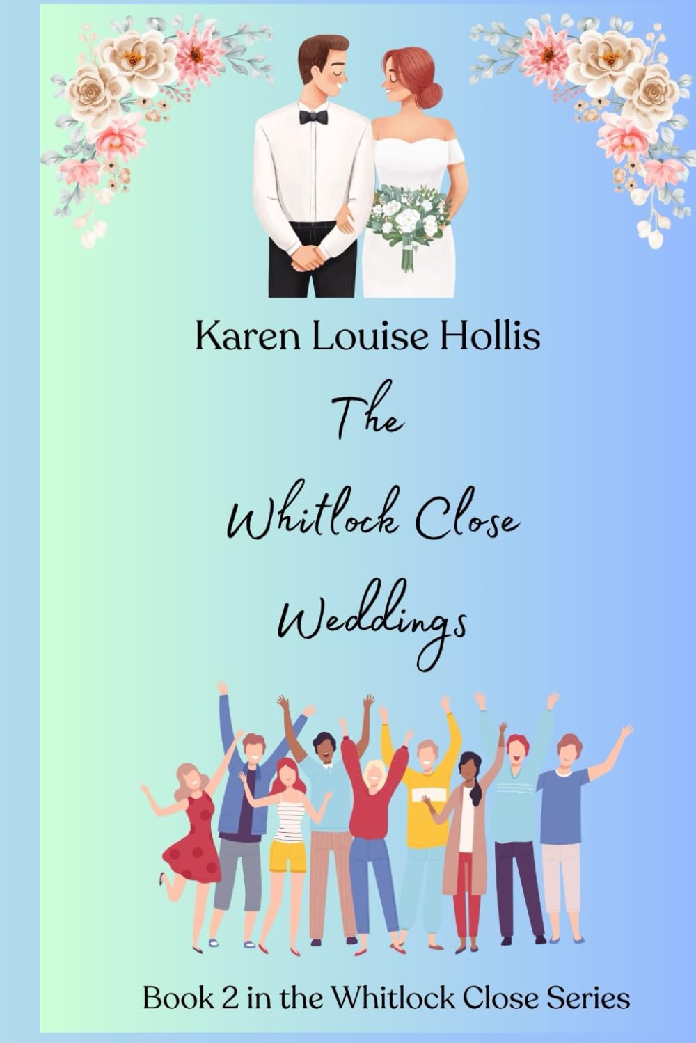 The Whitlock Close Weddings: Book 2 in the Whitlock Close Series