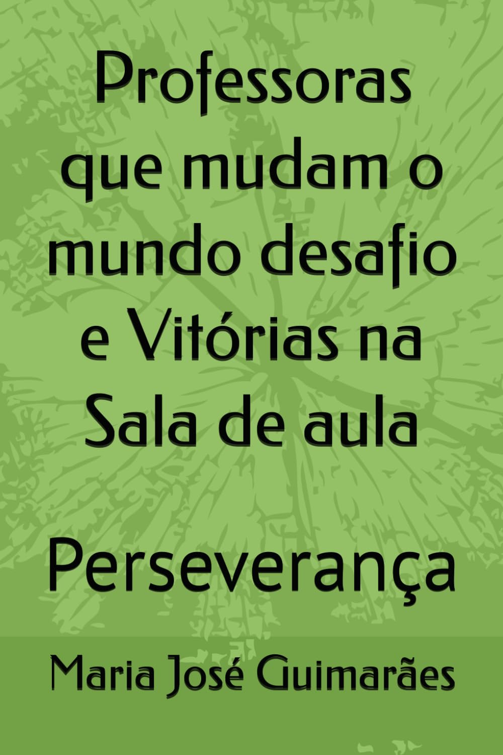 Professoras que mudam o mundo desafio e Vitórias na Sala de aula: Perseverança