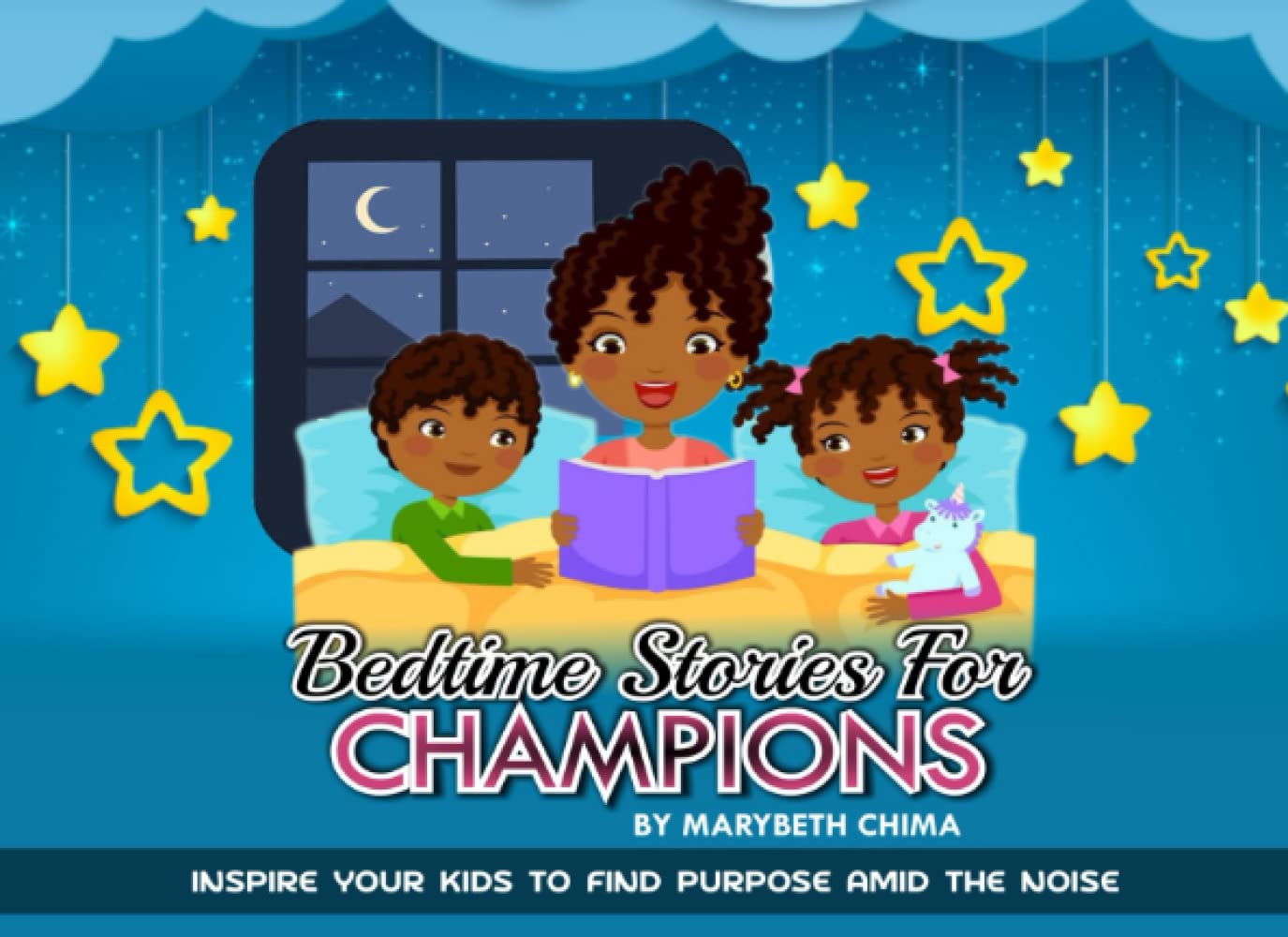 Bedtime Stories For Champions: Inspire Your Kids to Find Purpose Amid the Noise