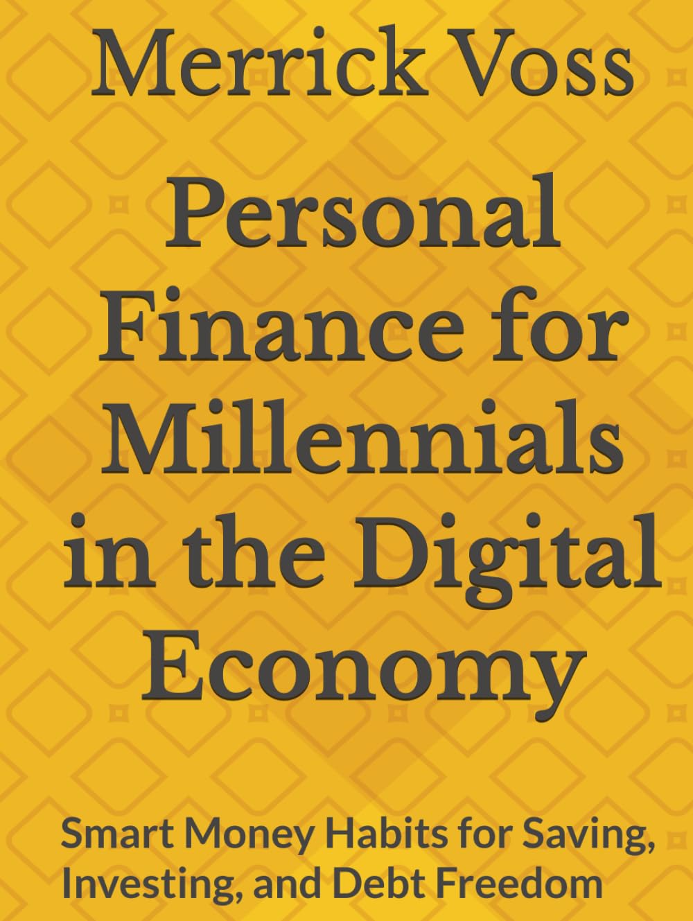Personal Finance for Millennials in the Digital Economy: Smart Money Habits for Saving, Investing, and Debt Freedom