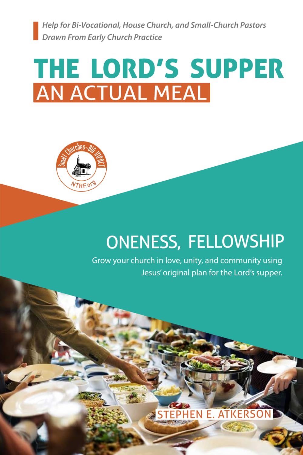 The Lord's Supper: An Actual Meal: Oneness, Fellowship