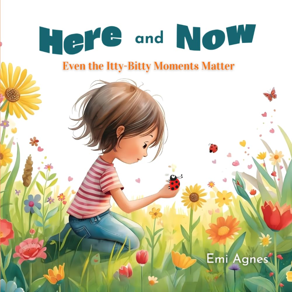 Here and Now: Even the Itty-Bitty Moments Matter