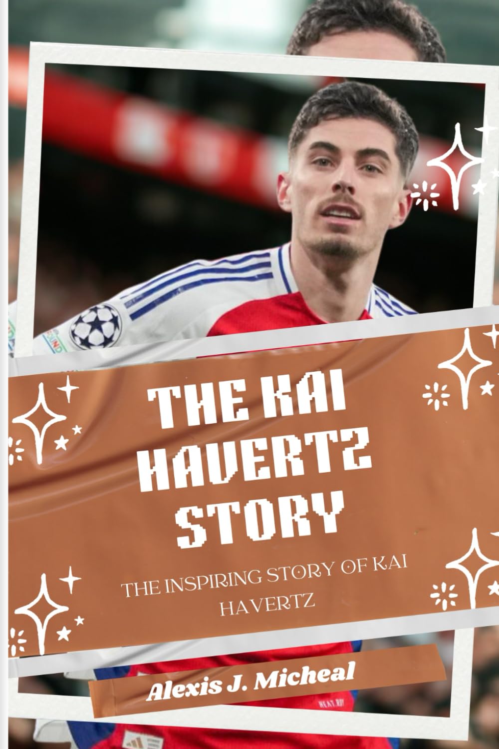 The Kai Havertz Story: From Germany to Arsenal: The inspiring story of Kai Havertz