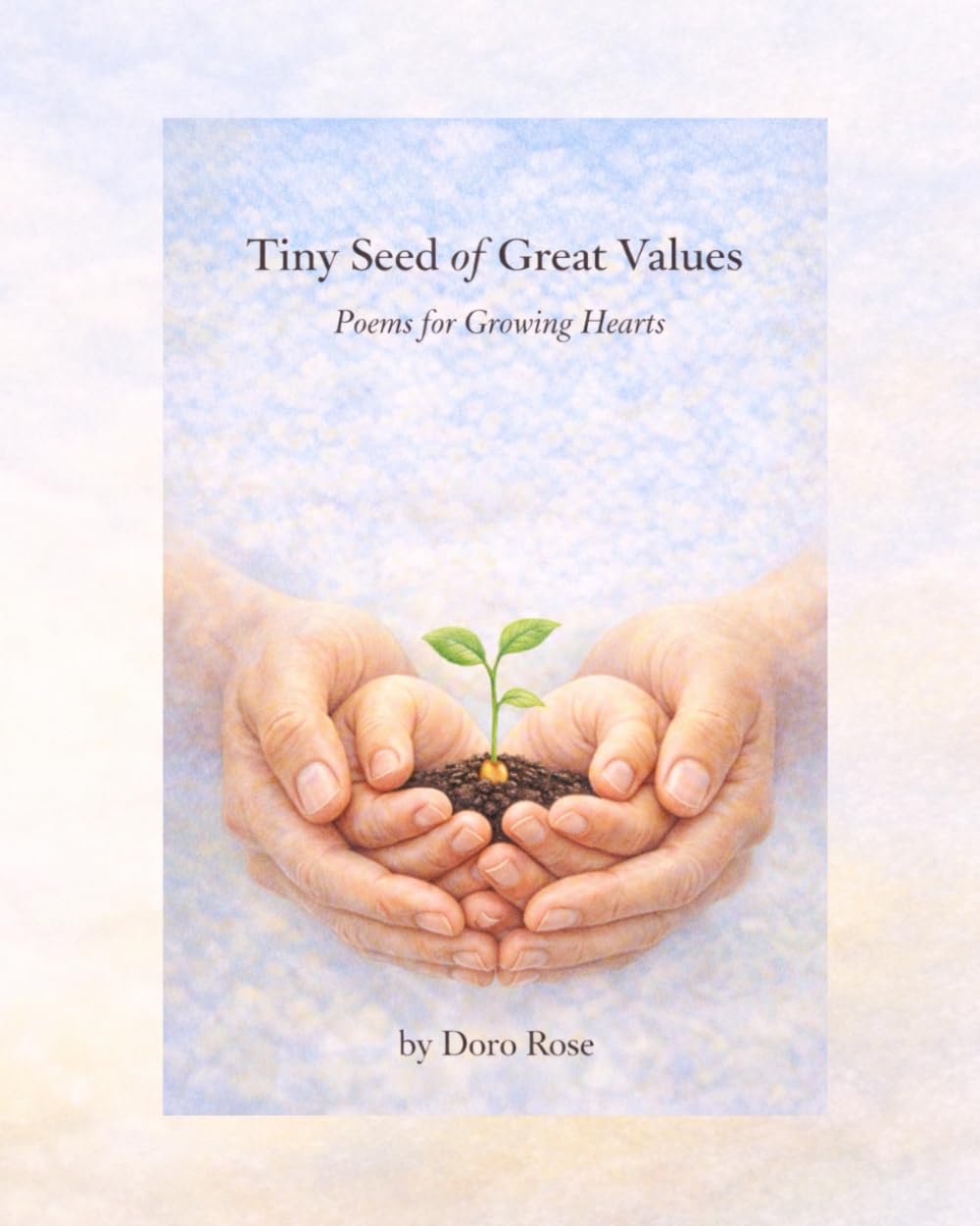 Tiny Seed of Great Values: Poems for Growing Hearts