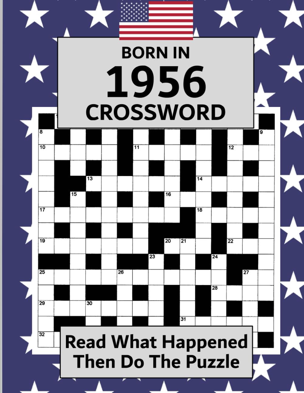 Born In 1956 Crossword Book: Illustrated USA and World news from every month of 1956 with matching crosswords. A Puzzle Book For Men And Women