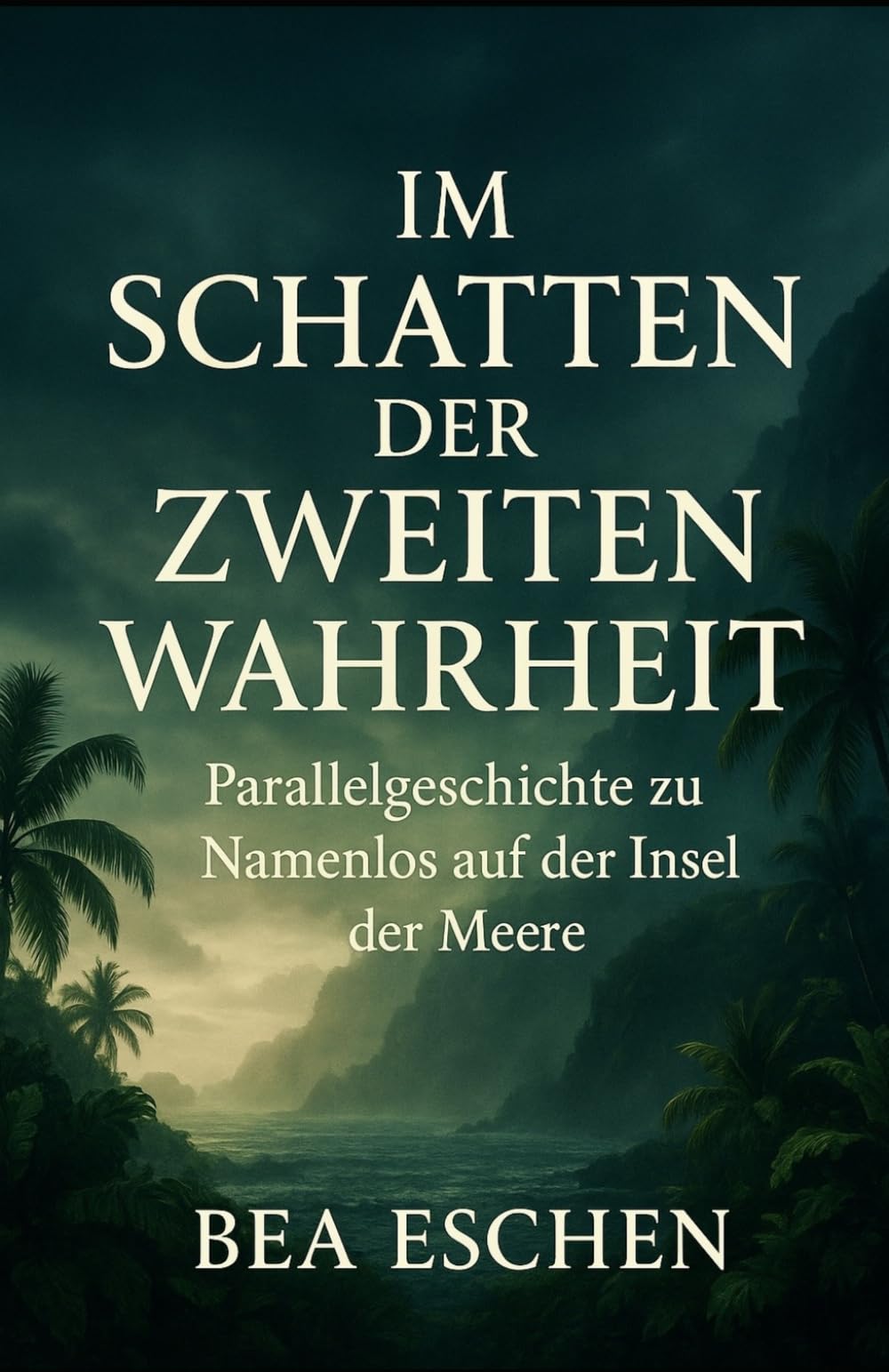 Im Schatten der Zweiten Wahrheit: Eine Parallelgeschichte zu 'Namenlos auf der Insel der Meere'