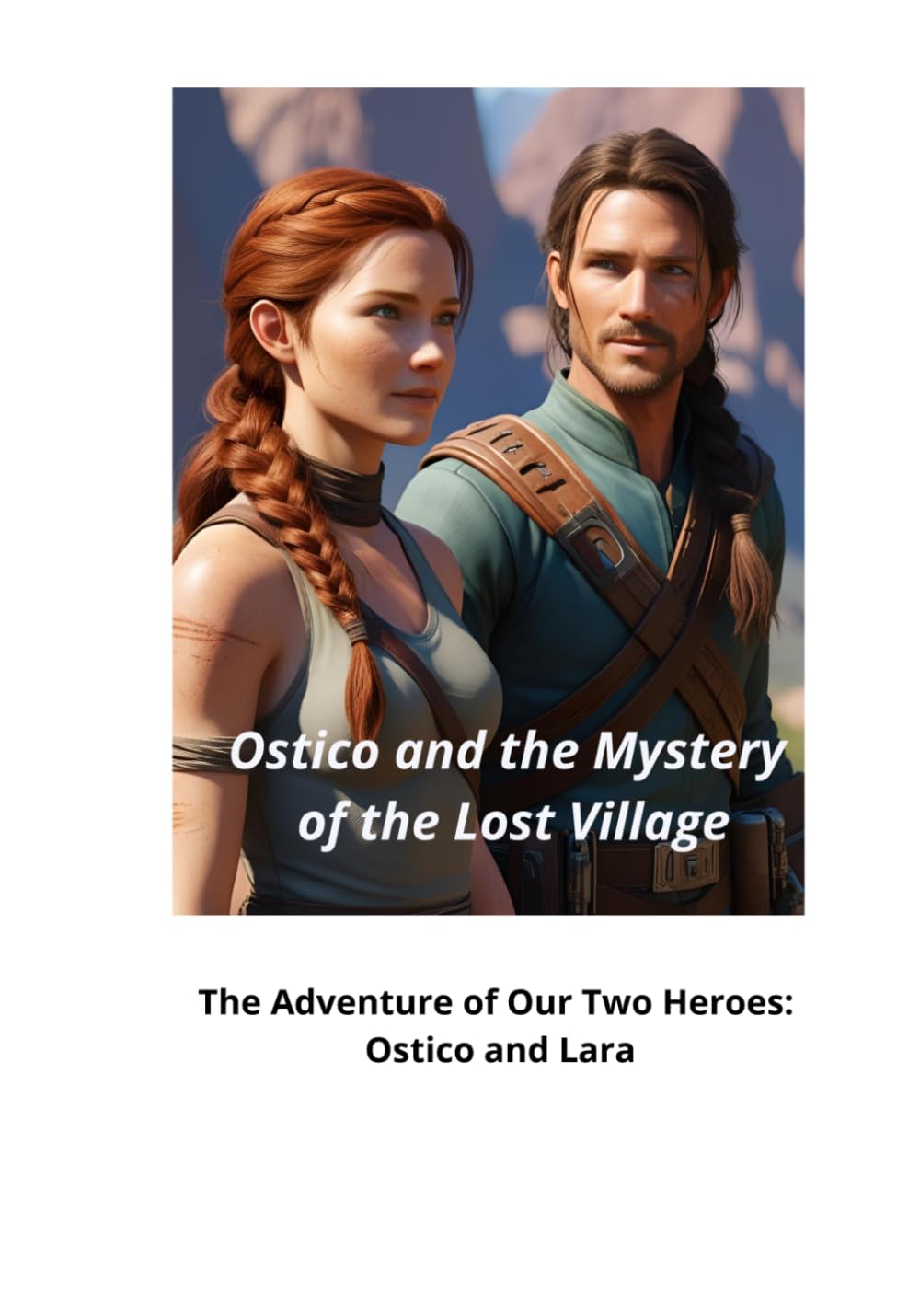 Ostico and the Mystery of the Lost Village: The Adventure of Our Two Heroes: Ostico and Lara