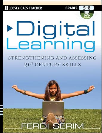 Digital Learning: Strengthening and Assessing 21st Century Skills, Grades 5–8 book cover
