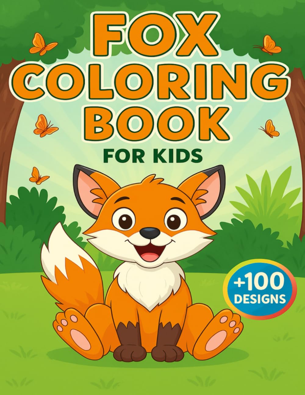 Fox Coloring Book For Kids: Playful Woodland Friends to Color +100 Designs