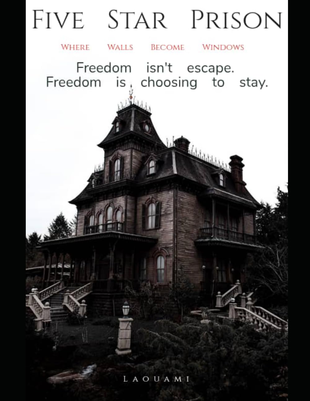 Five Star Prison: Where Walls Become Windows. Freedom isn't escape. Freedom is choosing to stay.