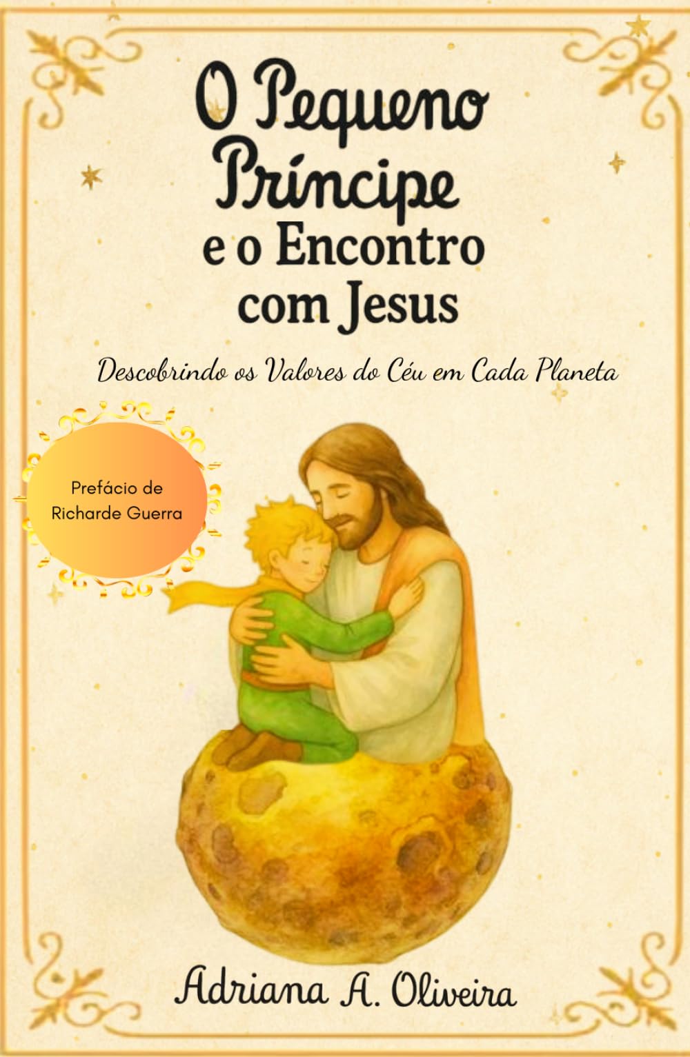 O Pequeno Príncipe e o Encontro com Jesus: Descobrindo os Valores do céu em Cada Planeta