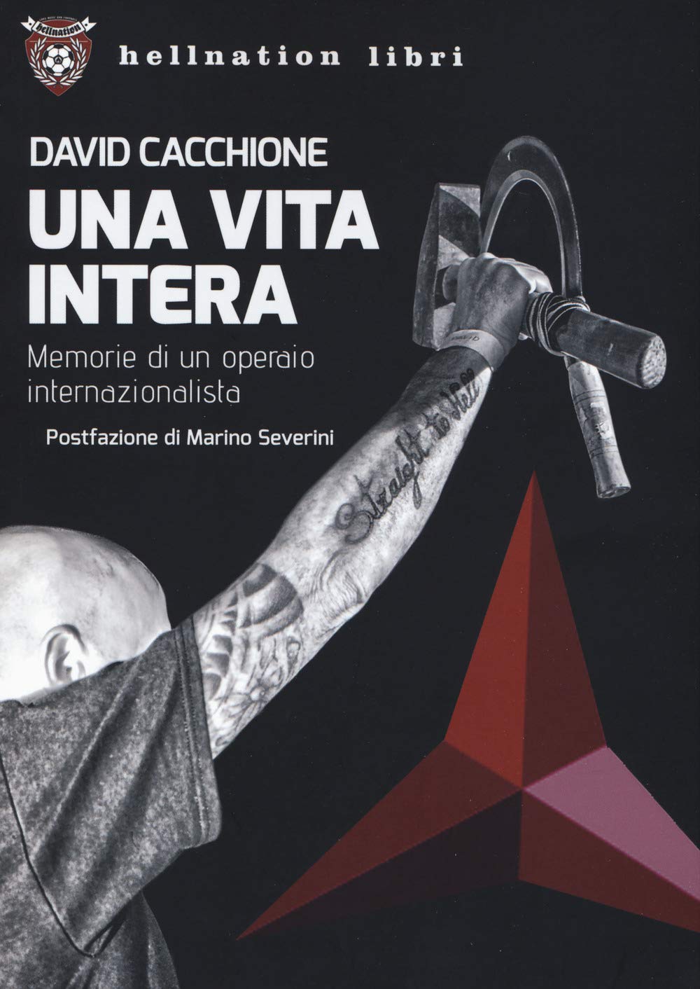 Una Vita Intera. Memorie Di Un Operaio Internazionalista - 4