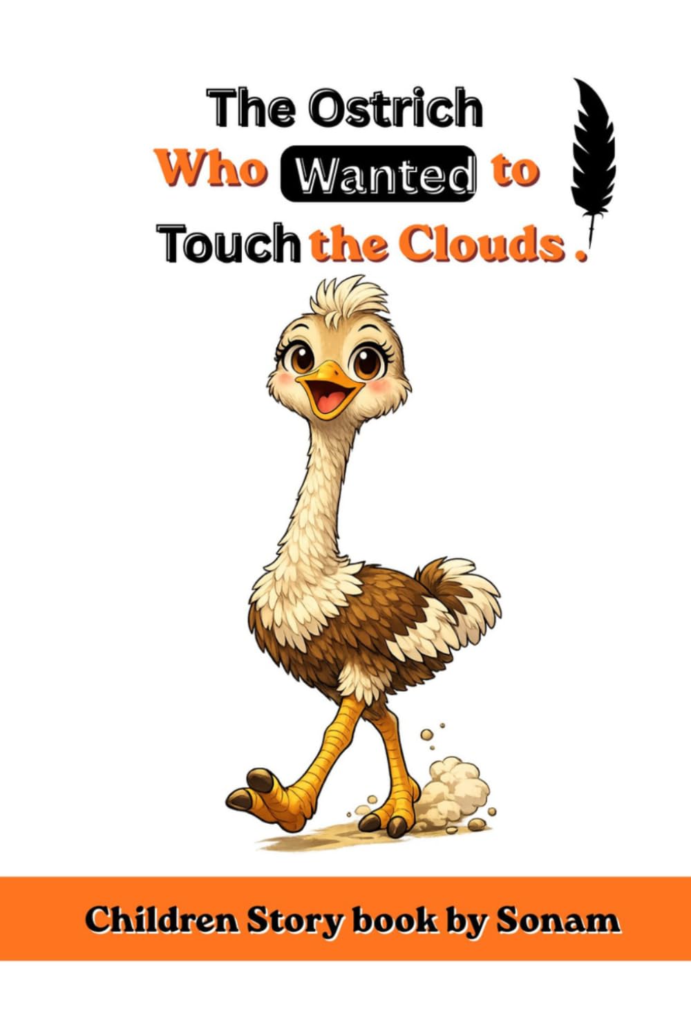 The Ostrich Who Wanted to Touch the Clouds: A Heartwarming Children's Story book for 3-8 year About Self-Confidence, Curiosity, and Discovering Your Unique Strengths