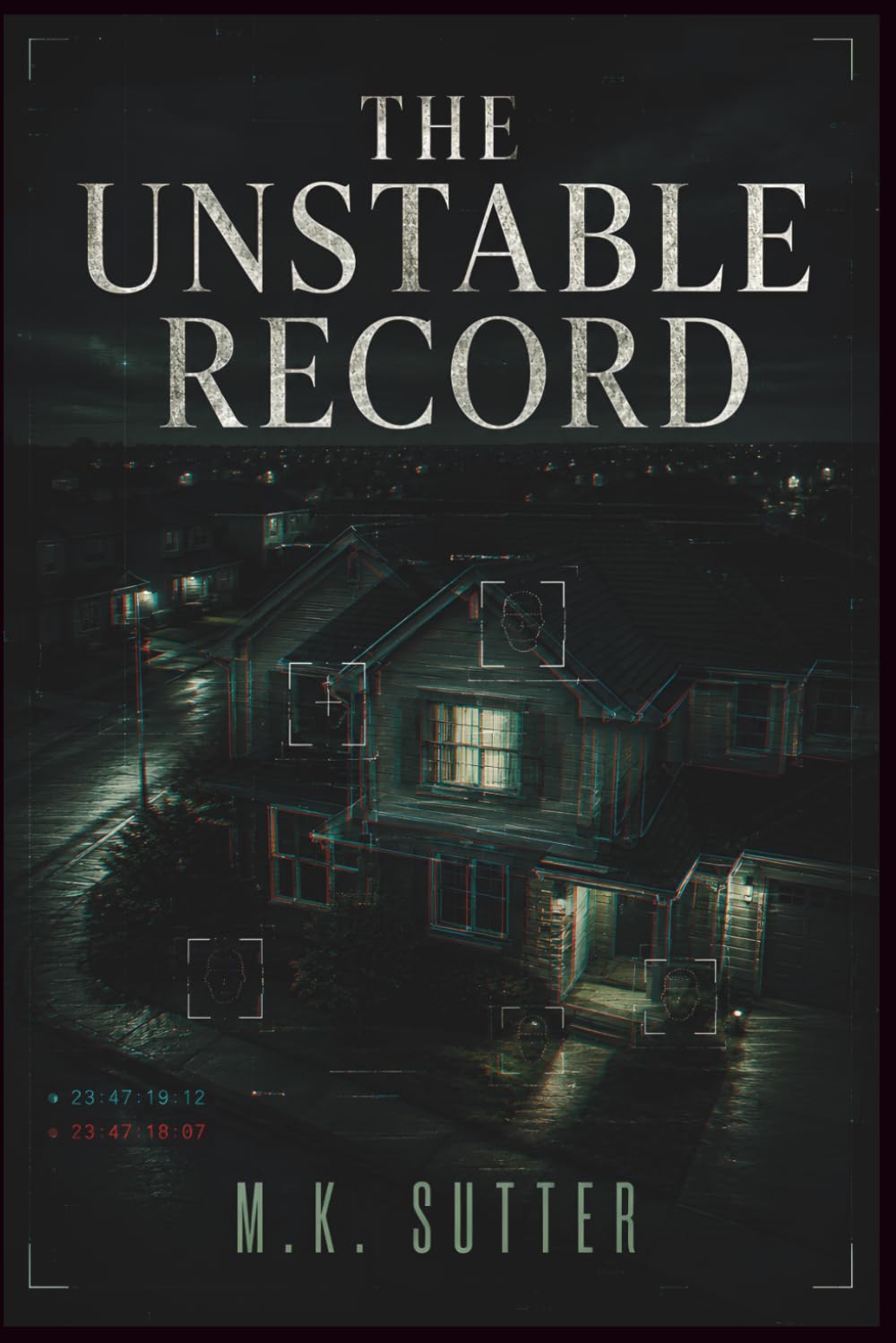 The Unstable Record: A Psychological Thriller of Fractured Reality, Weaponized Perception, and Conspiracy (The Fourth Angle)