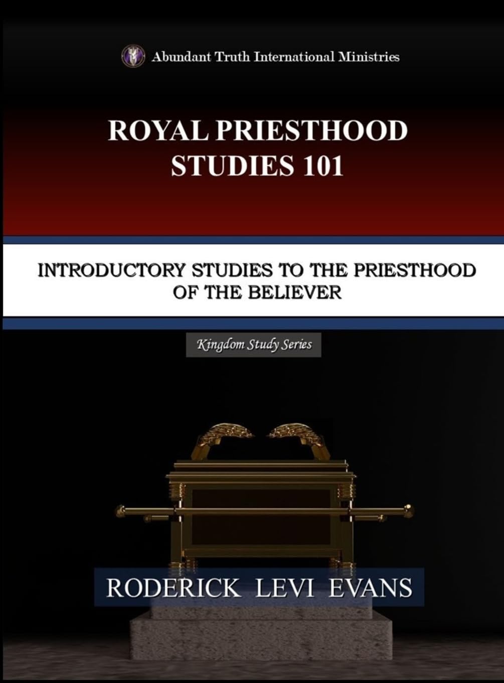 Royal Priesthood Studies 101: Introductory Studies to the Priesthood of the Believer: 3 (Kingdom Study)