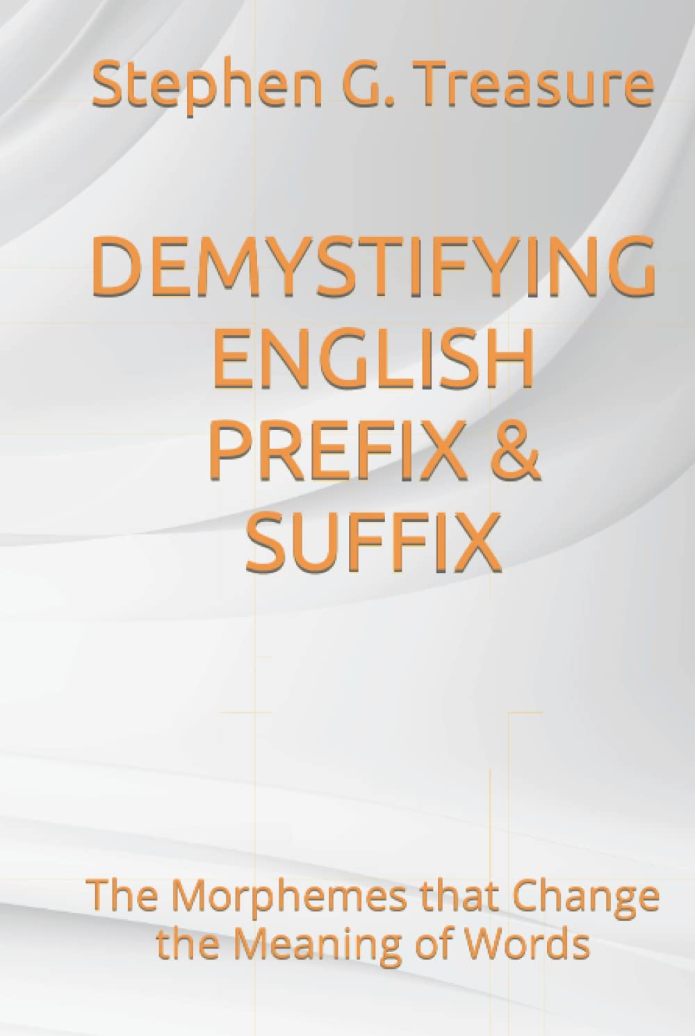 Buy DEMYSTIFYING ENGLISH PREFIX & SUFFIX The Morphemes that Change the