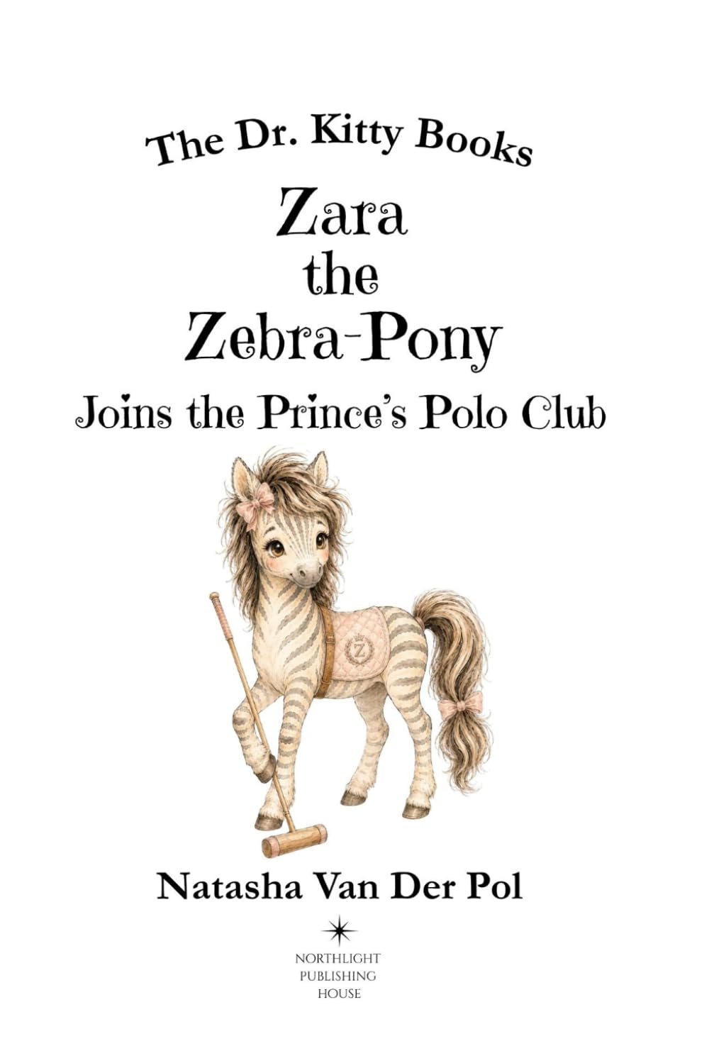 Zara the Zebra-Pony Joins the Prince's Polo Club (The Dr. Kitty Books Series)