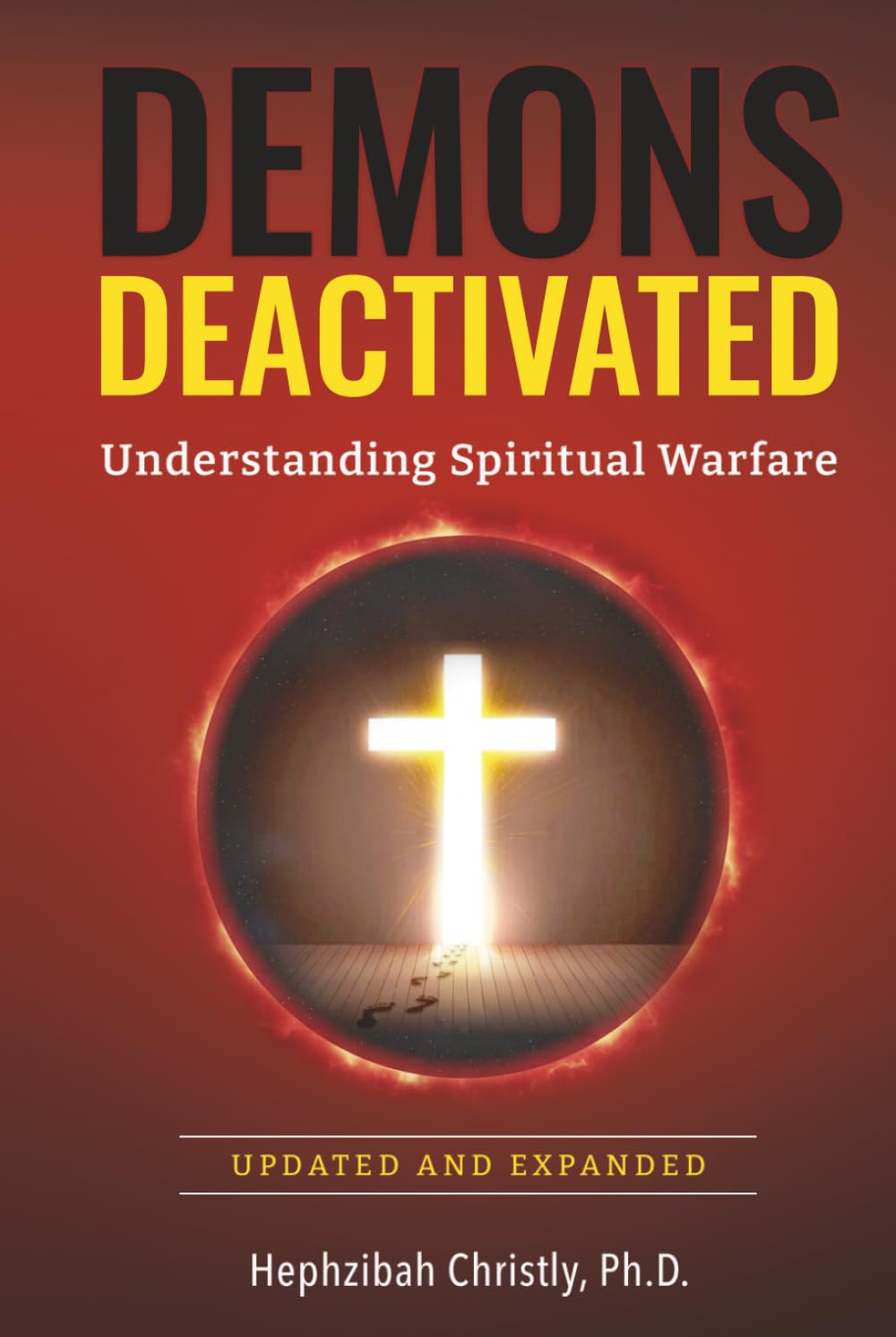 Demons Deactivated: Understanding Spiritual Warfare (Updated & Expanded)