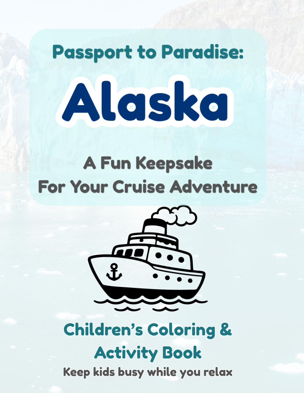 Passport to Paradise Alaska: A Fun Keepsake for Your Cruise Adventure