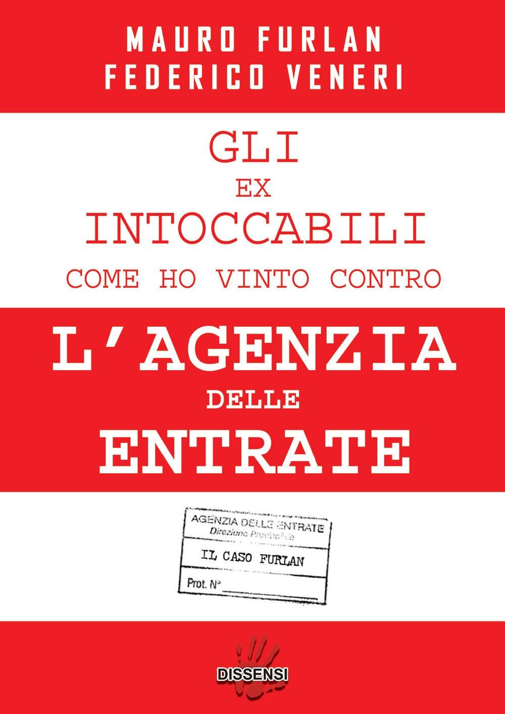 Gli Ex Intoccabili. Come Ho Vinto Contro L'agenzia Delle Entrate. Il Caso Furlan - 4