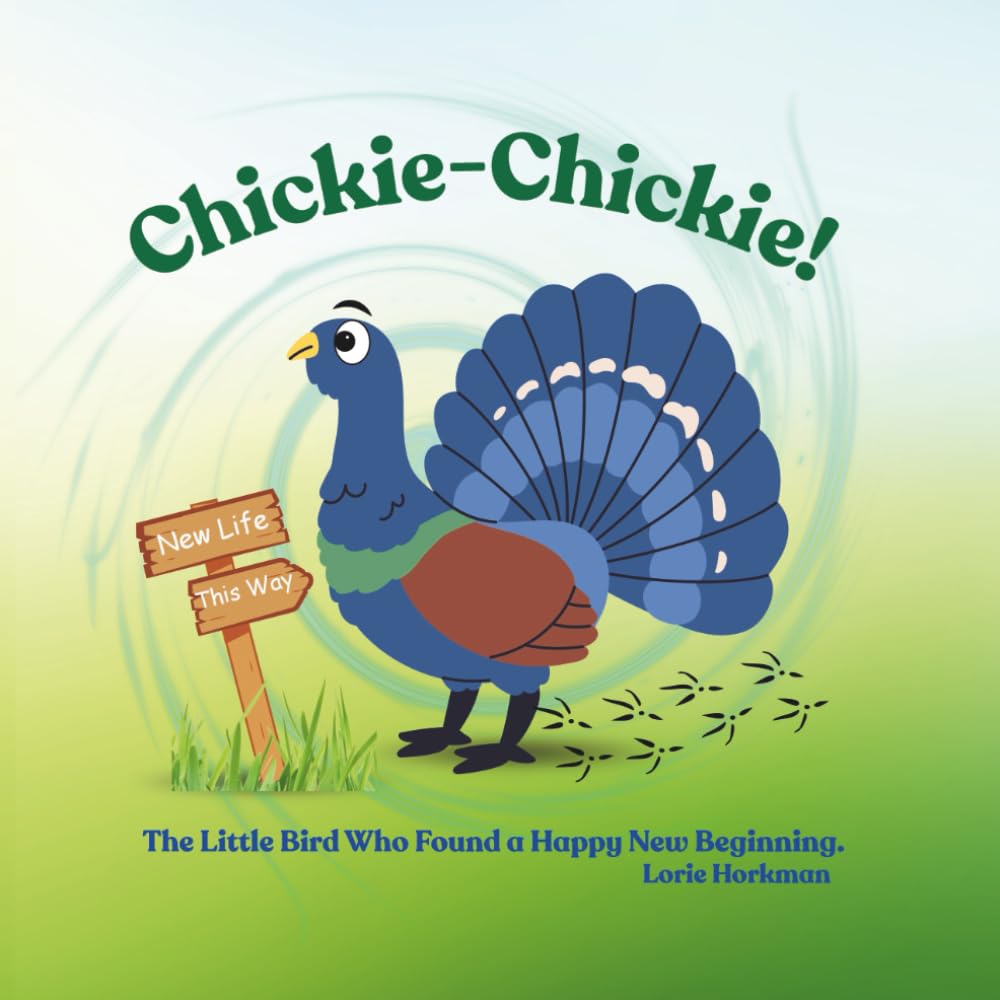 Chickie-Chickie: The little bird who found a happy, new beginning.
