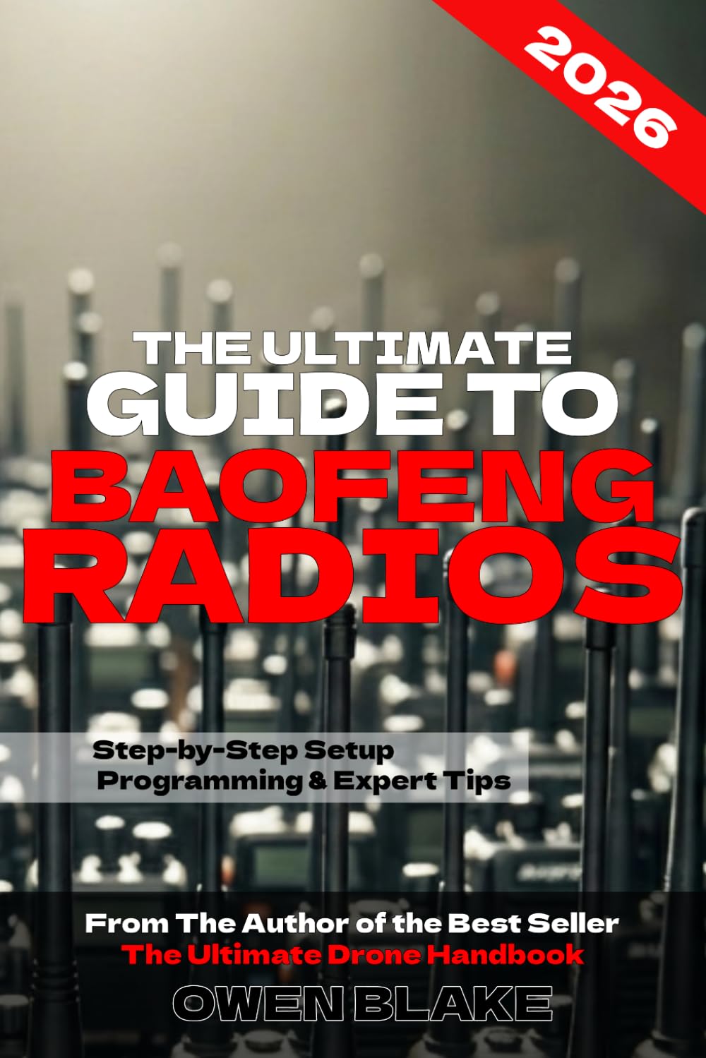 The Ultimate Guide to Baofeng Radios: The Complete Setup, Programming & Field Guide for Baofeng Radios (The RF Handbooks)