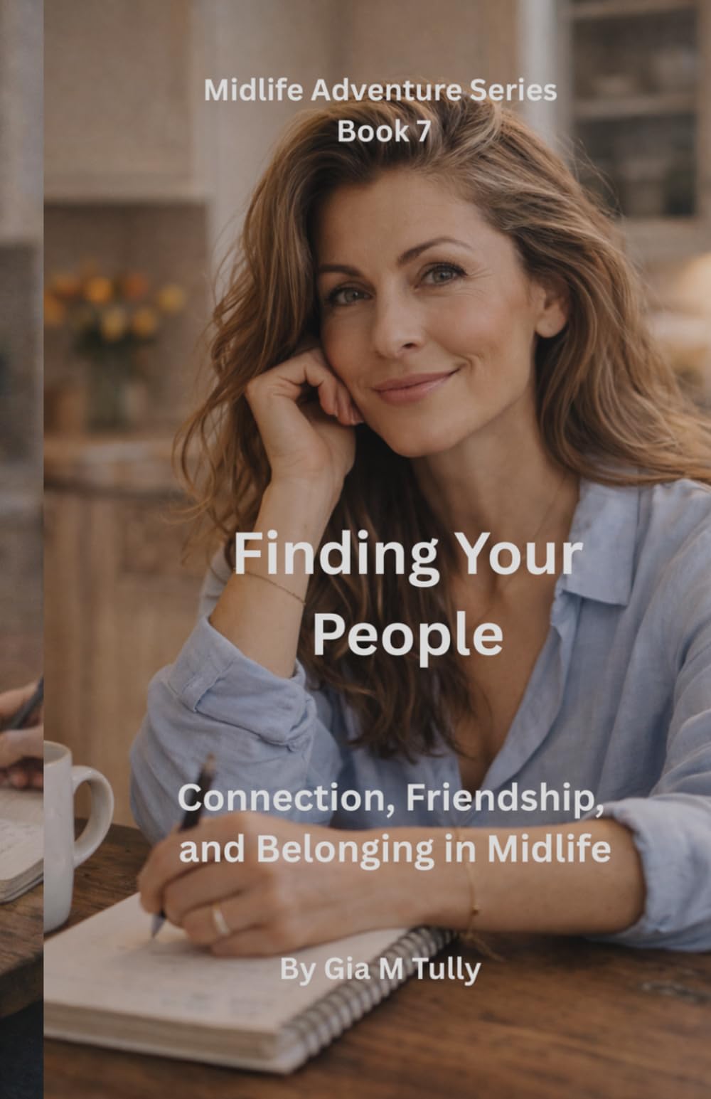 Finding Your People: Connection, Friendship, and Belonging in Midlife (Midlife Adventure: Expanding Your Horizons)