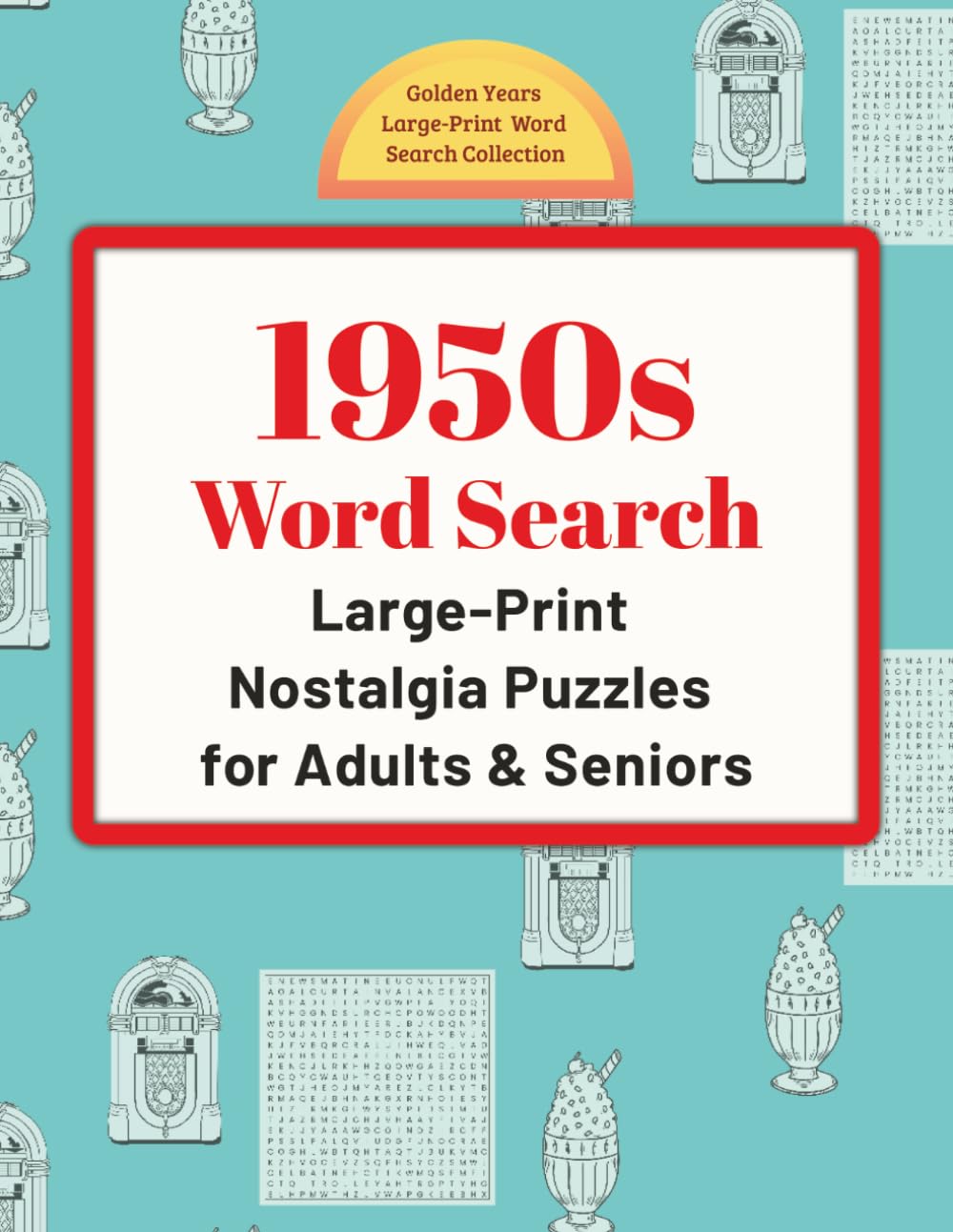1950s Word Search: Large-Print Nostalgia Puzzles for Adults & Seniors (Golden Years Press: Golden Years Large-Print Word Search Collection)