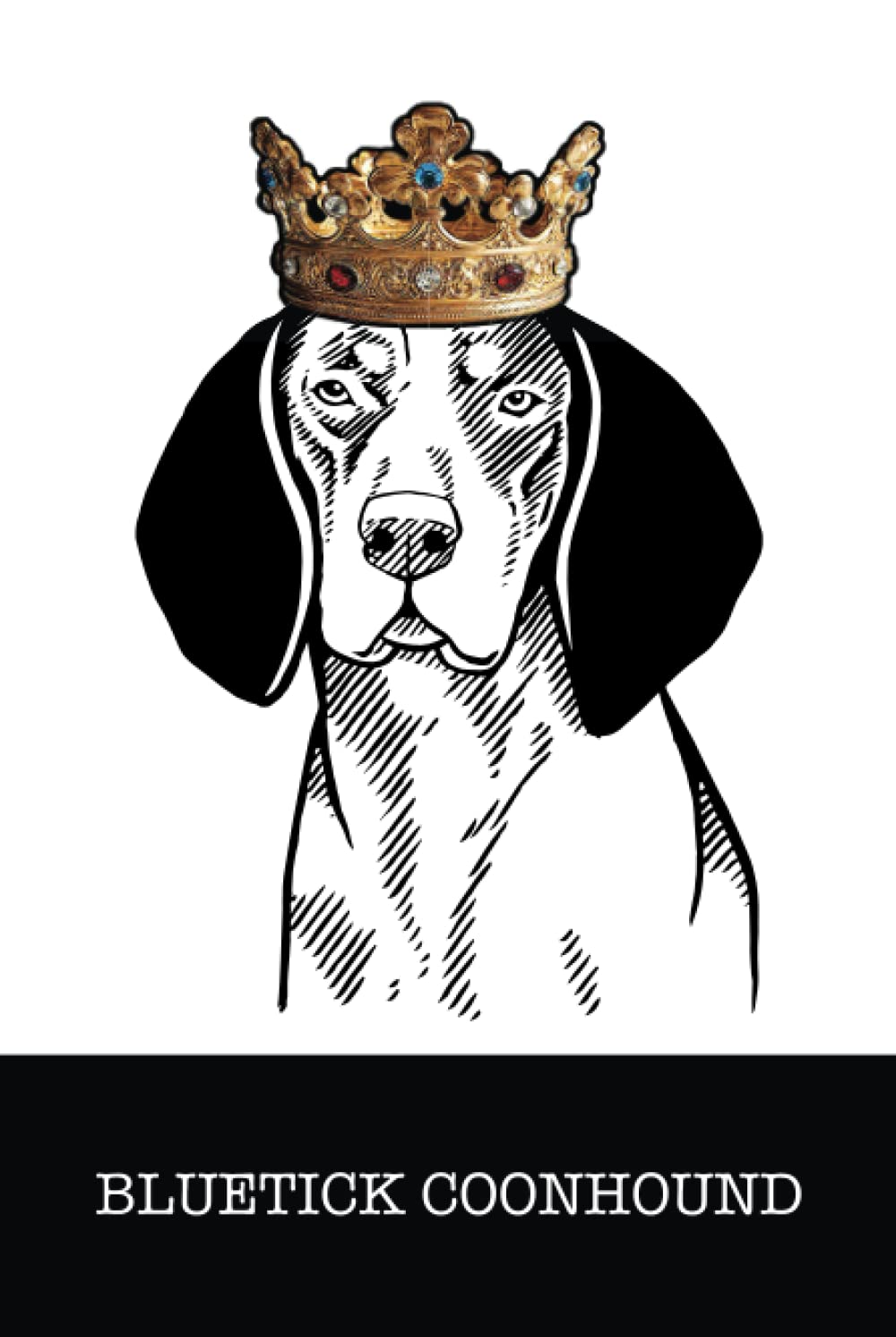 Bluetick Coonhound: Bluetick Coonhound King/Queen Wearing Crown Notebook Journal
