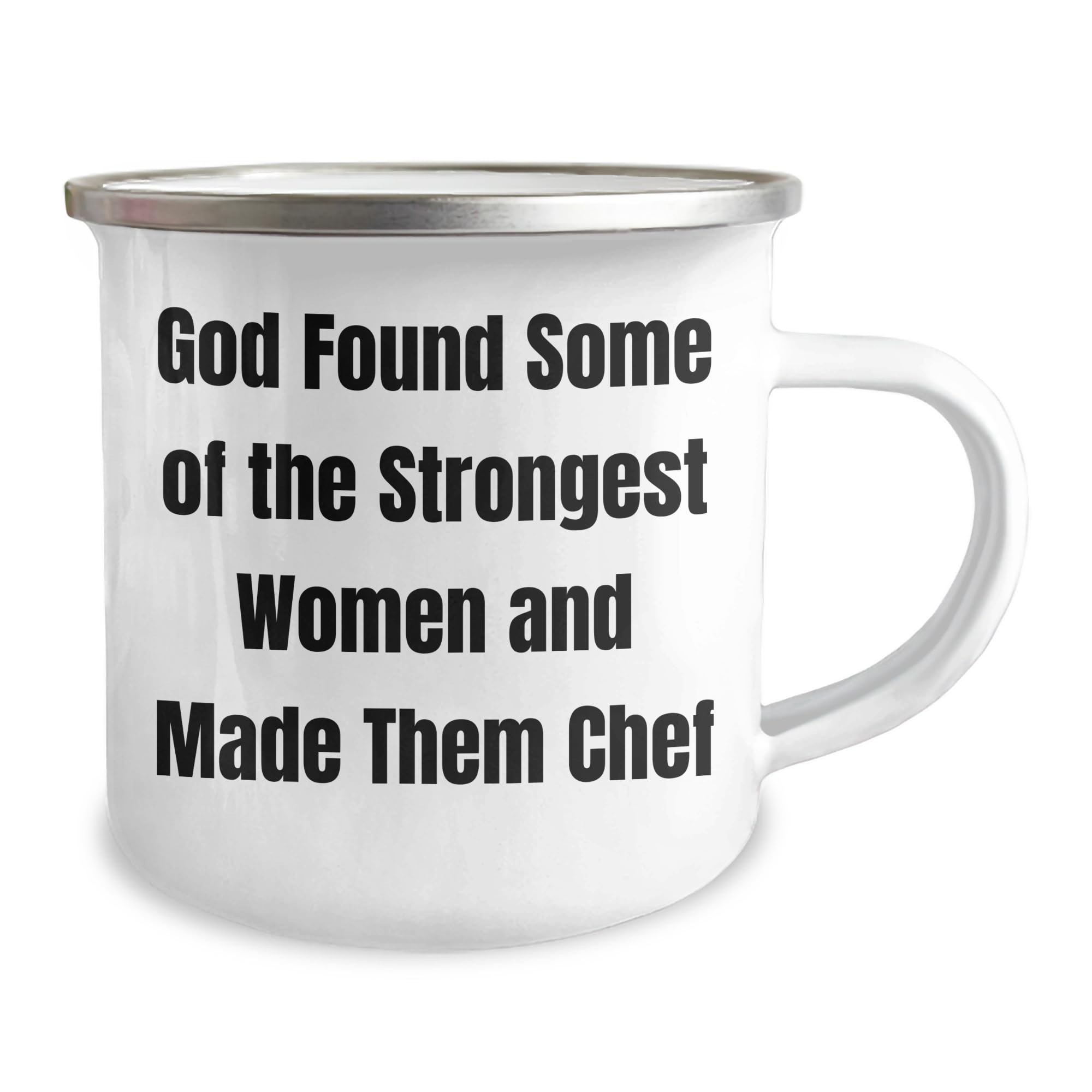 Find the Strongest Chef Women, God Said, and Make Them Camping Mug for Valentine's Unique Gifts from Friends, Family, and Coworkers for Women and Men
