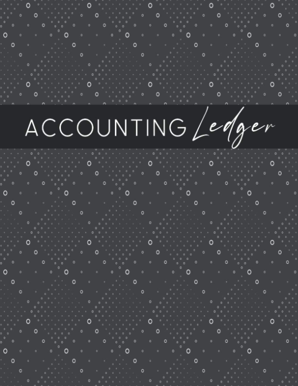 Accounting Ledger: The Perfect Monthly, Weekly and Daily Bookkeeping Record Book to Keep Track of Finances and Transactions for Small Business
