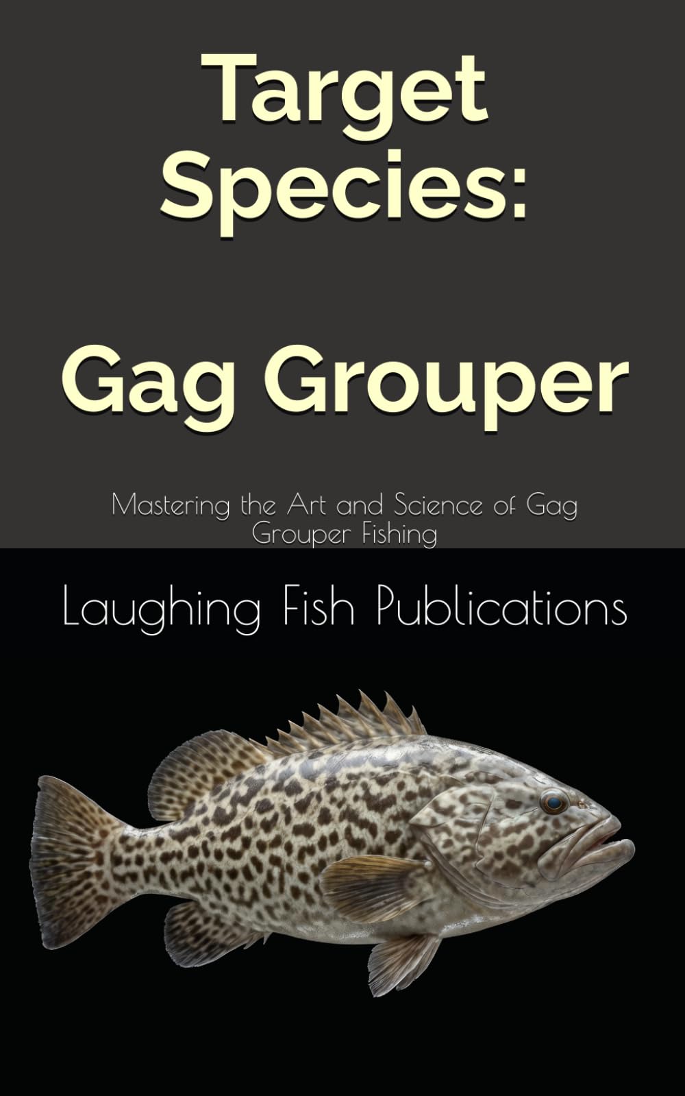 Target Species: Gag Grouper: Mastering the Art and Science of Gag Grouper Fishing