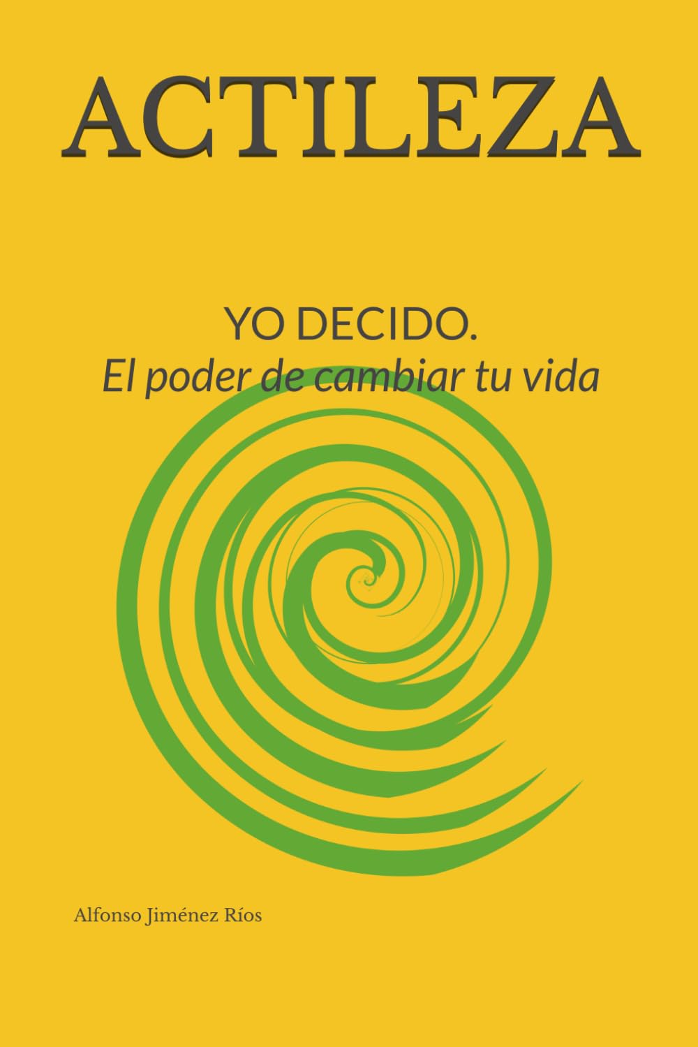 ACTILEZA: YO DECIDO. EL PODER DE CAMBIAR TU VIDA