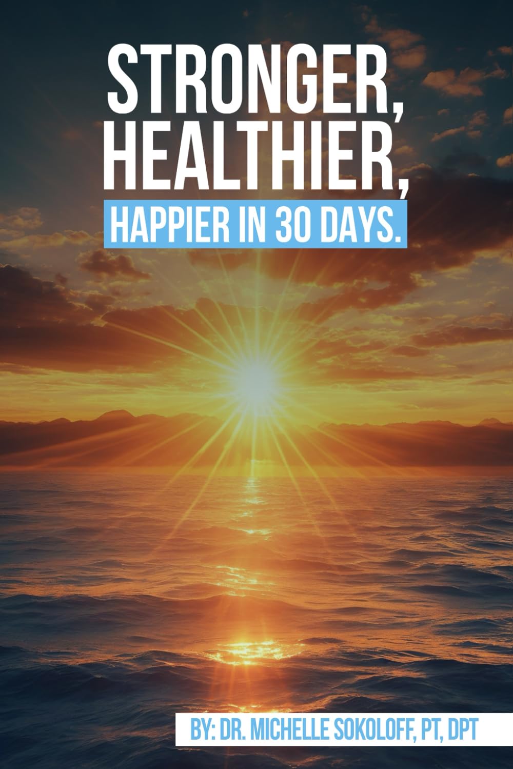 Stronger, Healthier, Happier in 30 Days