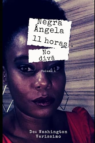 Negra Ângela: 11 Horas No DIVÃ