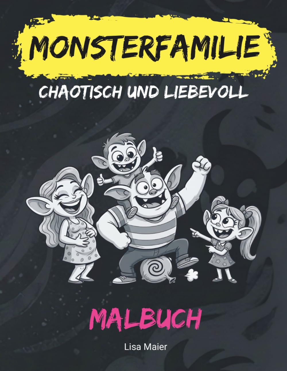 Monsterfamilie. Chaotisch und liebevoll!: Ein Malbuch voller Witz und Herzlichkeit. für Kinder ab 6 Jahren. Großformat. (Monster-Malbücher)