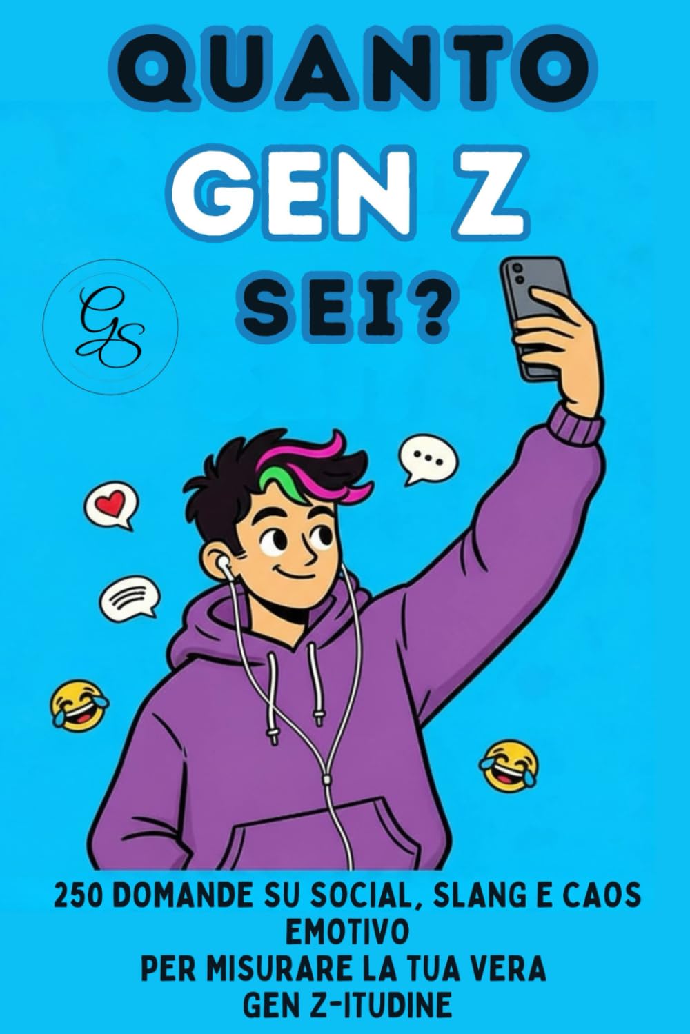 QUANTO GEN Z SEI?: 250 domande su social, slang e caos emotivo per misurare la tua vera Gen Z‑itudine