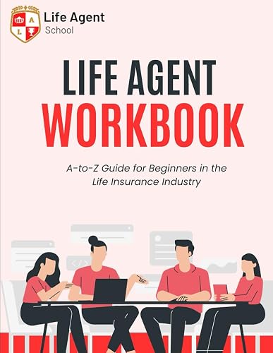 Life Agent School Workbook: Your Guide to Becoming a Proficient Life Insurance Agent