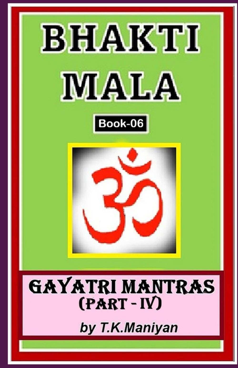 BHAKTI MALA: GAYATRI MANTRAS-PART-IV: 6