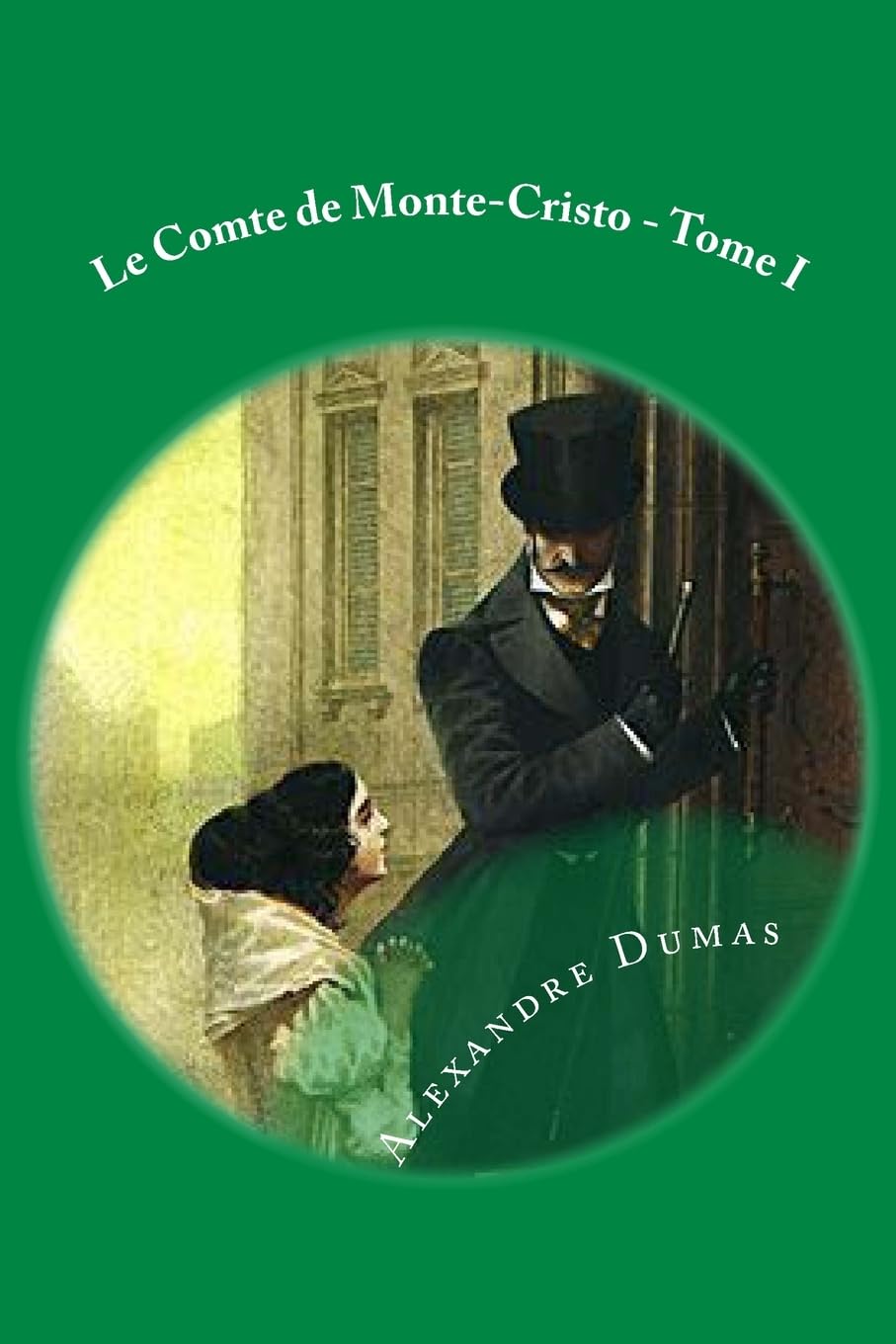 Le Comte de Monte-Cristo - Tome I: French Edition