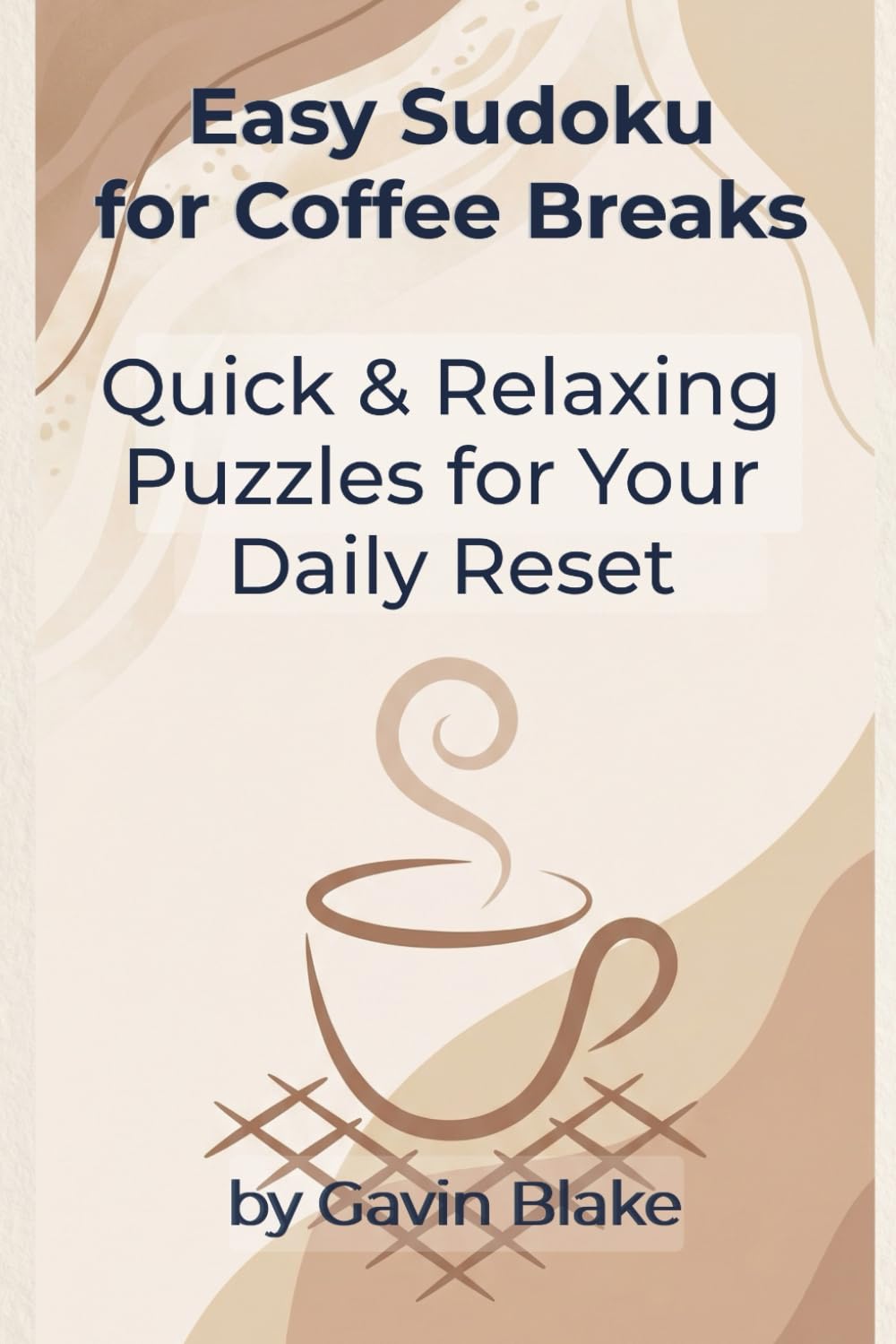 Easy Sudoku for Coffee Breaks: Quick & Relaxing Puzzles for Your Daily Reset