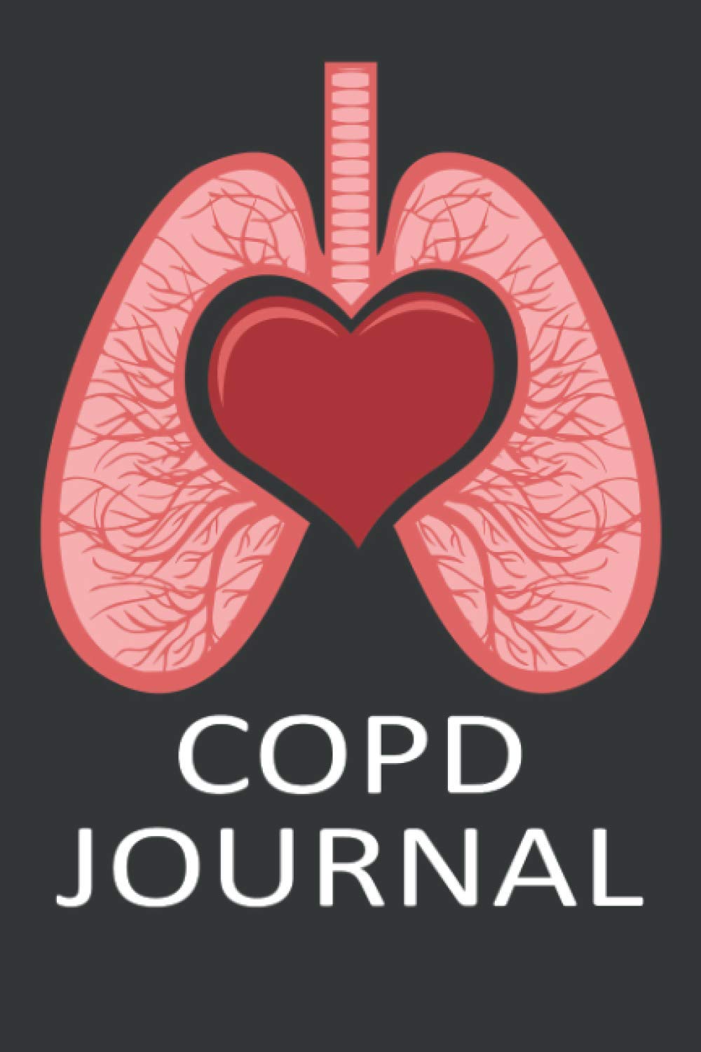 COPD Journal: Chronic Obstructive Pulmonary Disease (COPD) Patient Notebook | Triggers, Symptoms, Treatment & Lifestyle Adjustments Log Book